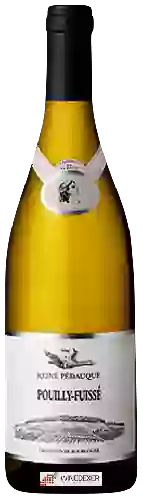 Weingut Reine Pédauque - Pouilly-Fuissé Blanc